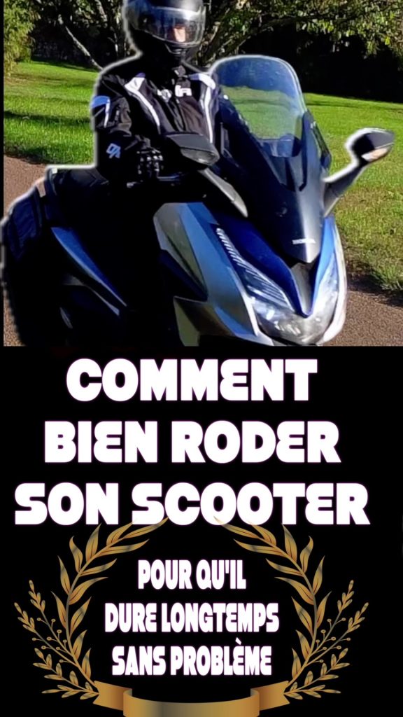 je veux bien roder mon scooter pour de meilleures performances et moins de frais